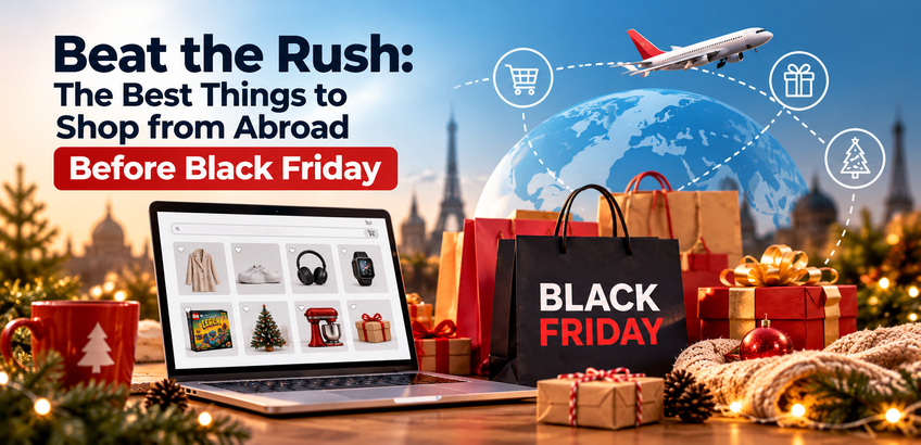 Beat the Rush: The Best Things to Shop from Abroad Before Black Friday